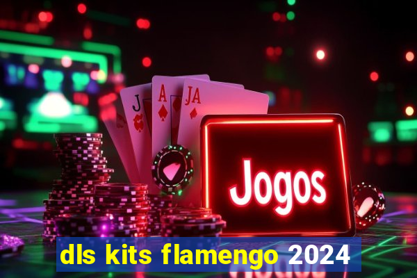 dls kits flamengo 2024